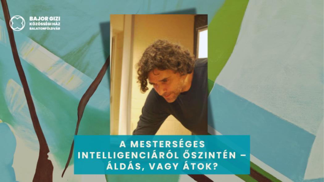 A mesterséges intelligenciáról őszintén – Áldás, vagy átok?