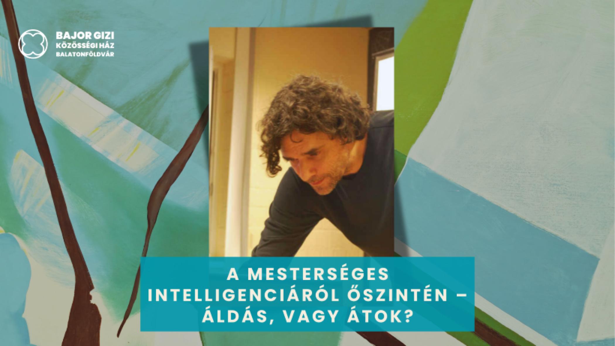 A mesterséges intelligenciáról őszintén – Áldás, vagy átok?