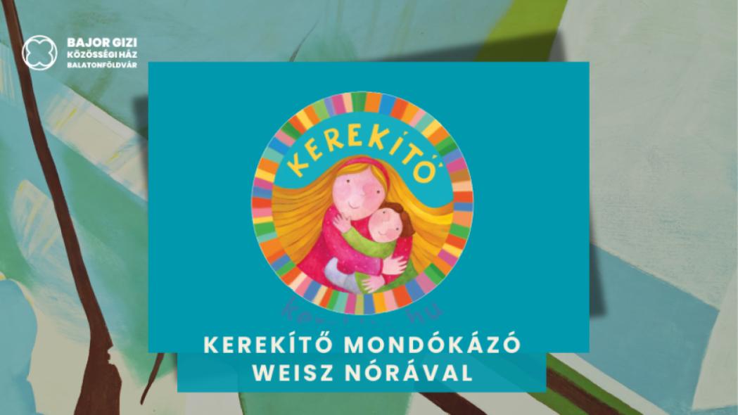 Kerekítő mondókázó Weisz Nórával